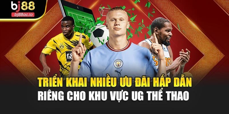 Triển khai nhiều ưu đãi hấp dẫn riêng cho khu vực UG thể thao